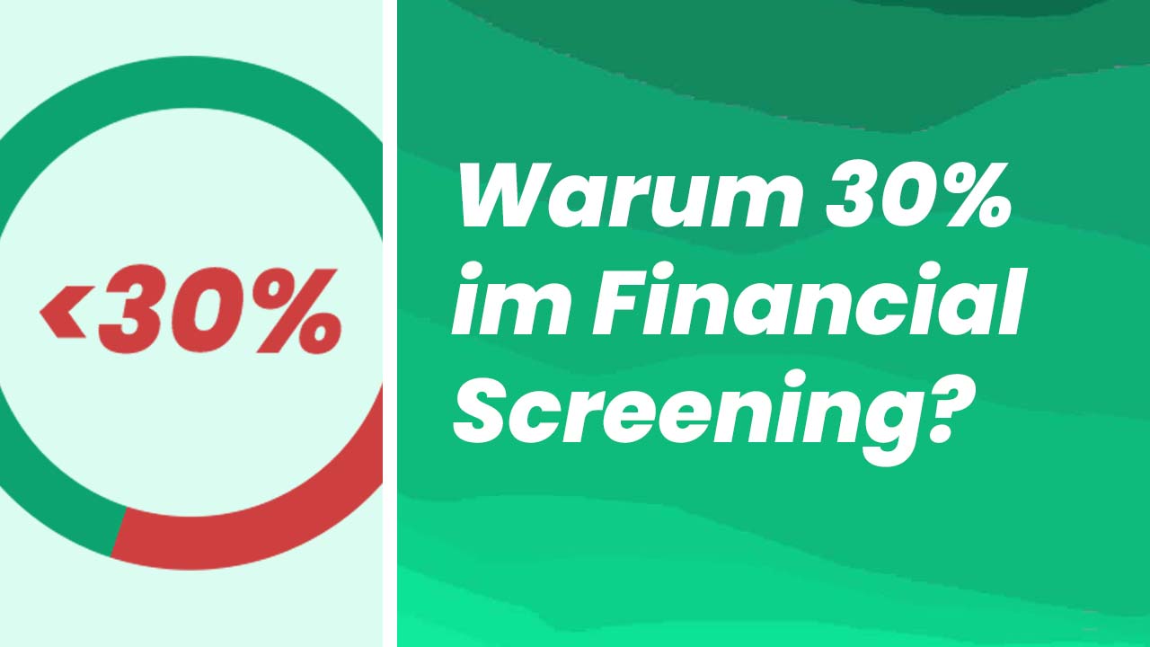 Grund der 30%-Grenze im Financial Screening?